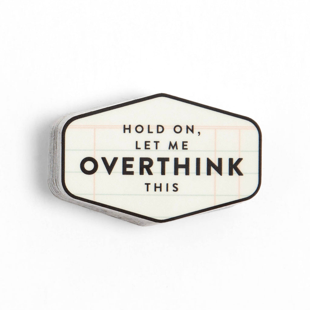 Hold On, Let Me Overthink This Decal Sticker