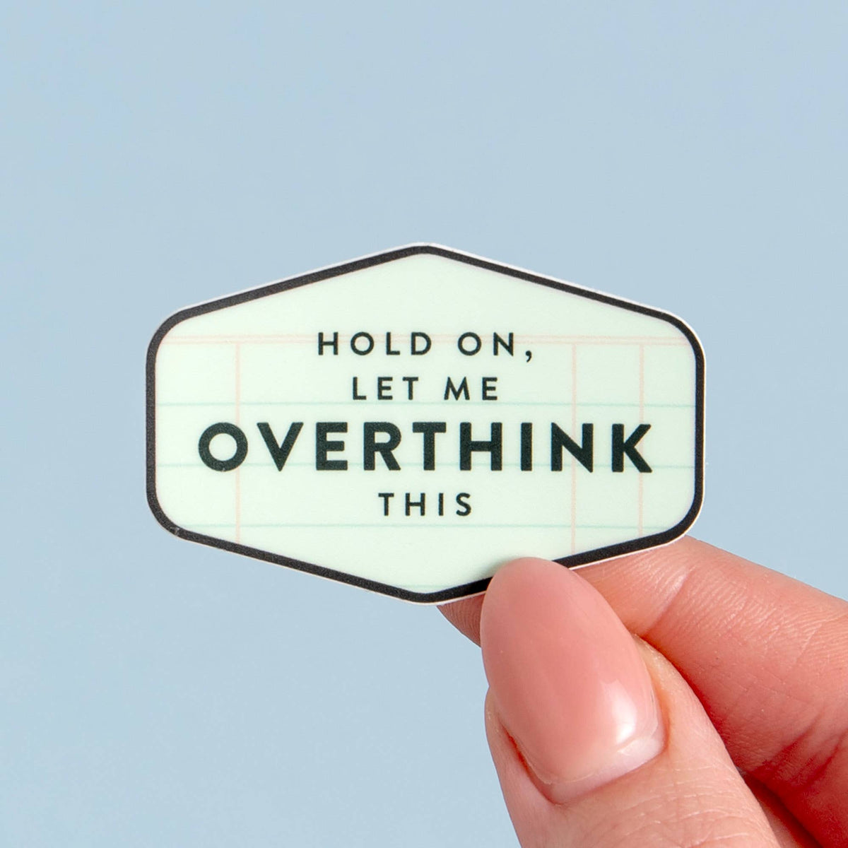Hold On, Let Me Overthink This Decal Sticker